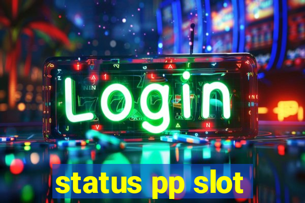 status pp slot